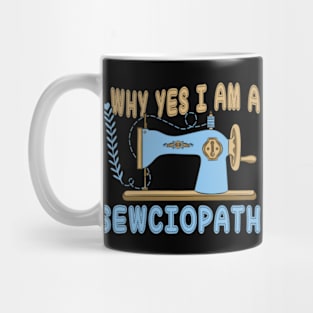 Womens Why Yes I Am A Sewciopath Funny Sewing Lover Mug